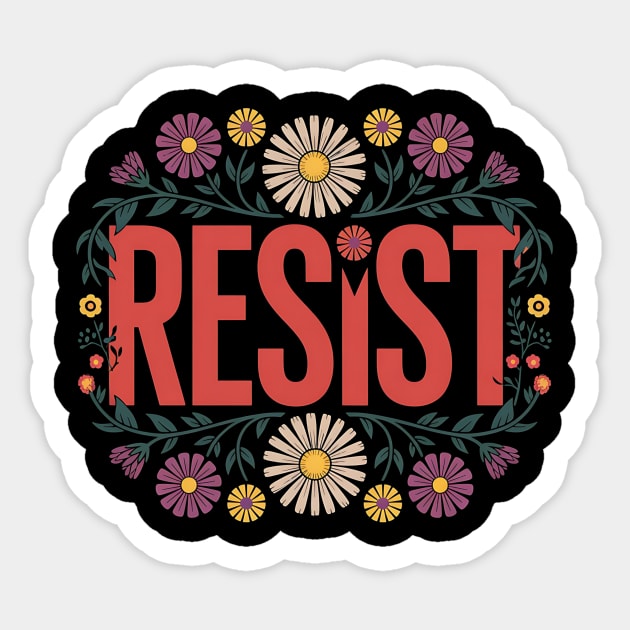 Resist – Floral - Protest Sticker by ArtistTee ⭐⭐⭐⭐⭐